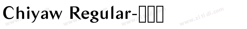 Chiyaw Regular字体转换 Chiyaw Regular字体转换